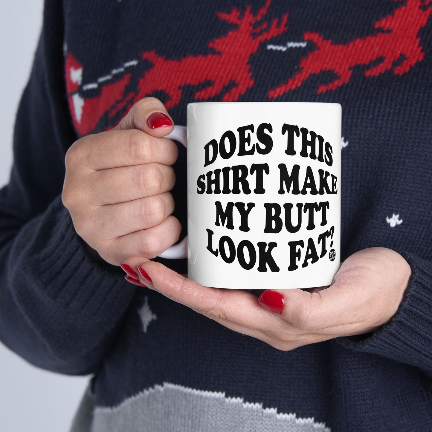 Does This Shirt Make My Butt Look Fat Mug