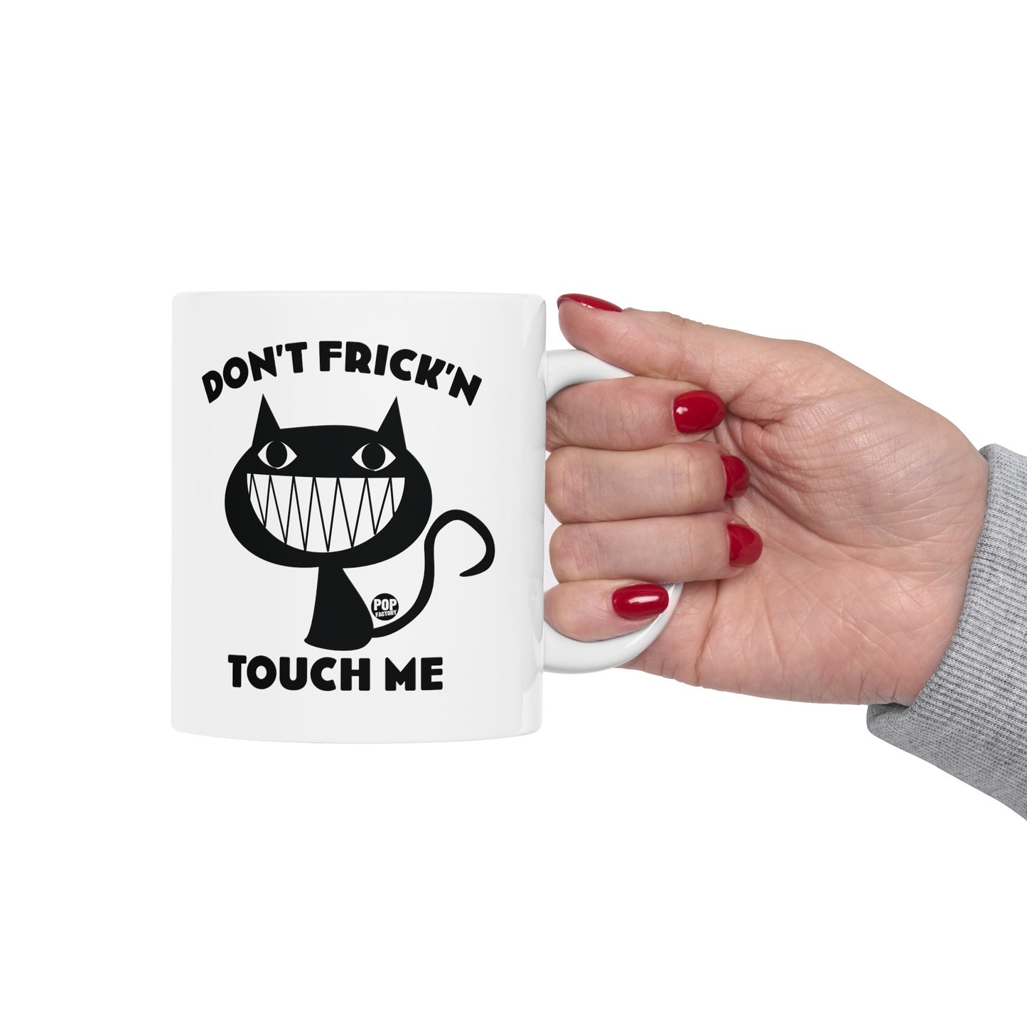 Don’t Frick’n Touch Me Mug – Angry Cat Attitude – Funny 11oz Ceramic Coffee Cup – StupidMug™ by Pop Factory®