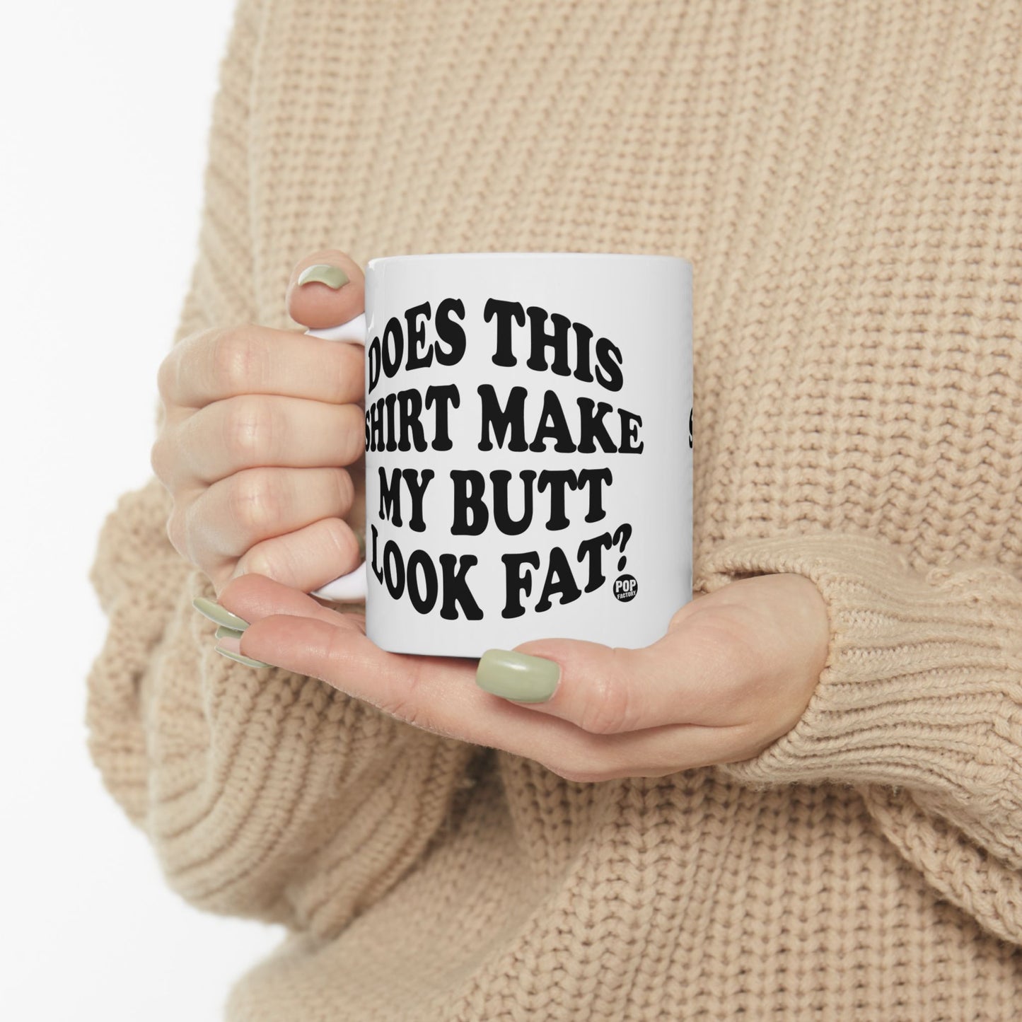 Does This Shirt Make My Butt Look Fat Mug