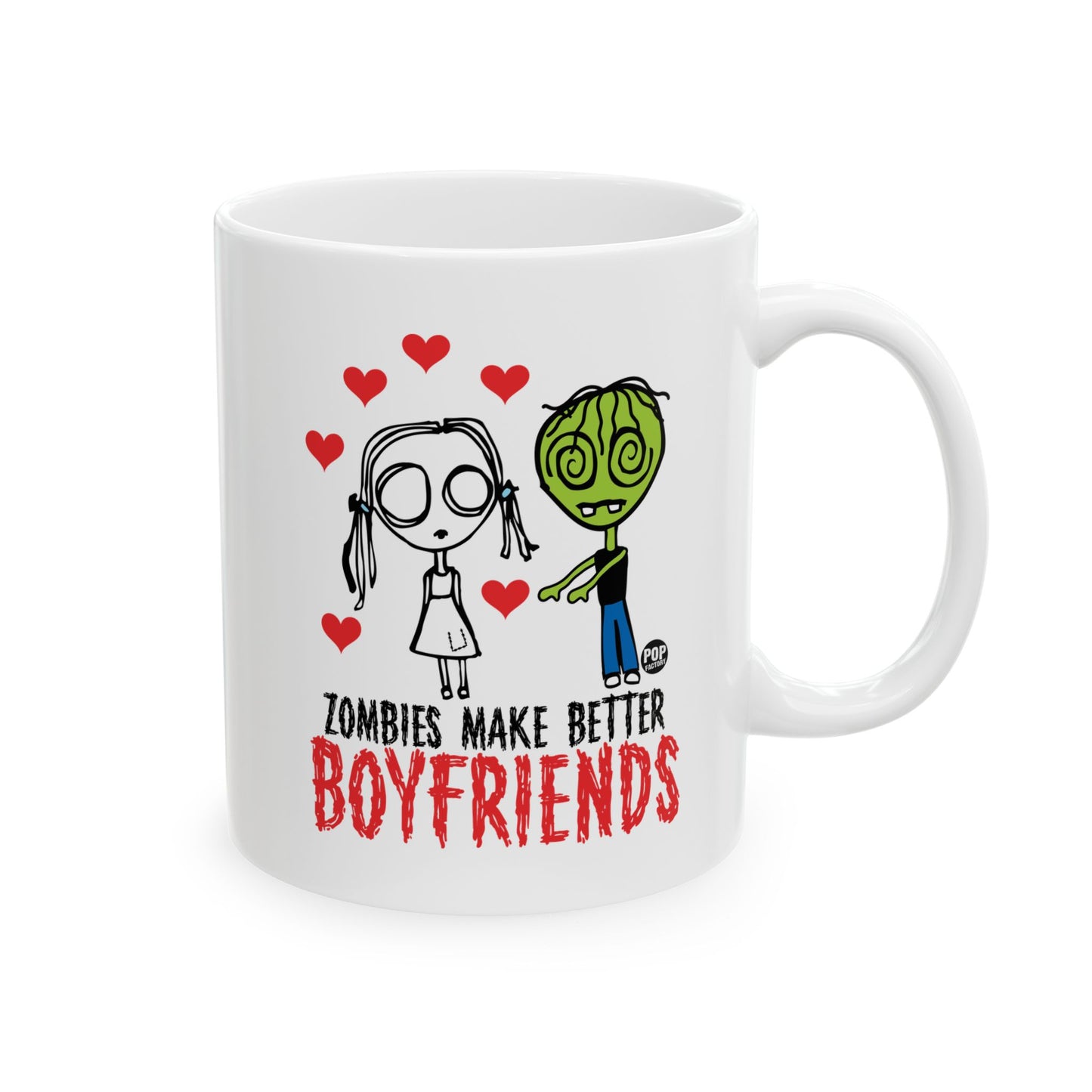 Zombies Make Better Boyfriends Mug – Funny Love and Horror Cup – 11oz Ceramic Gift – StupidMug by Pop Factory