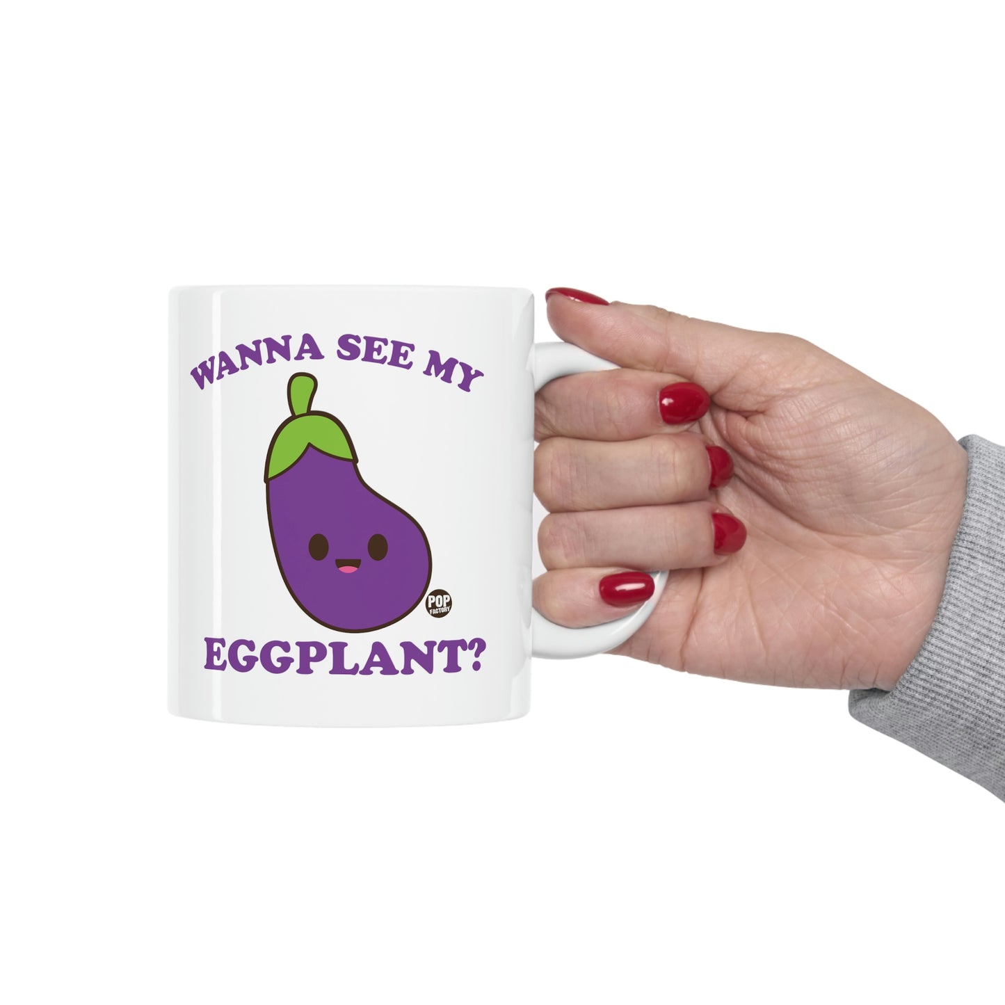 Wanna See My Eggplant Mug