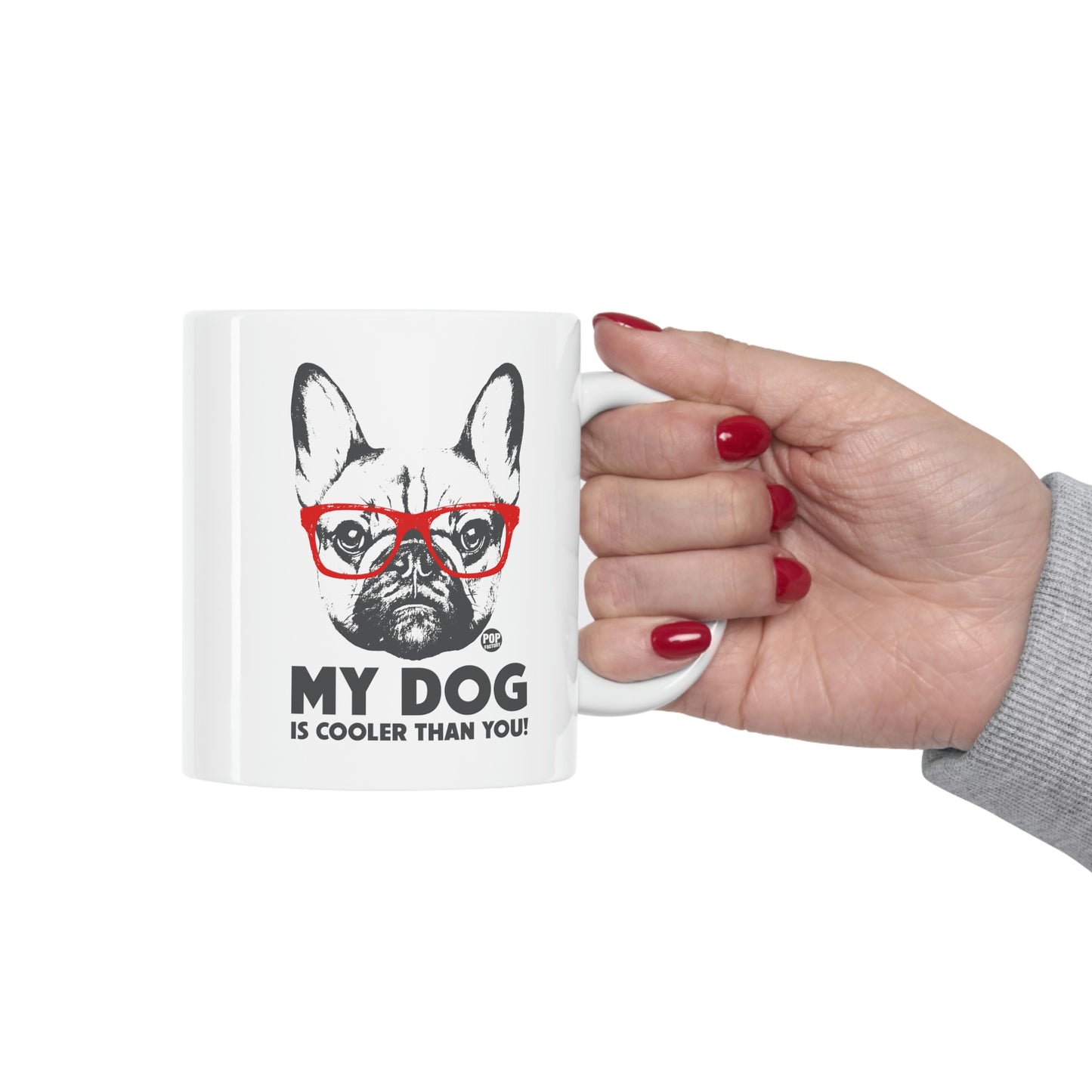 My Dog Is Cooler Than You Mug – Funny French Bulldog with Red Glasses – 11oz Ceramic Coffee Cup – StupidMug® by Pop Factory®