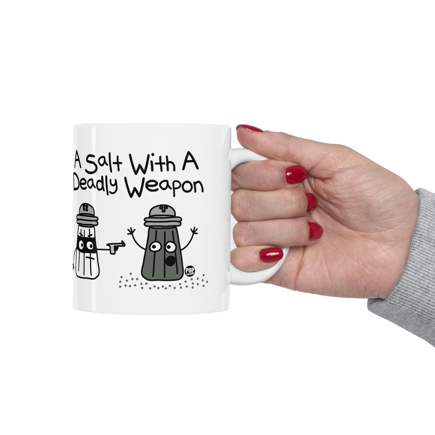 A SALT WITH A DEADLY WEAPON COFFEE MUG