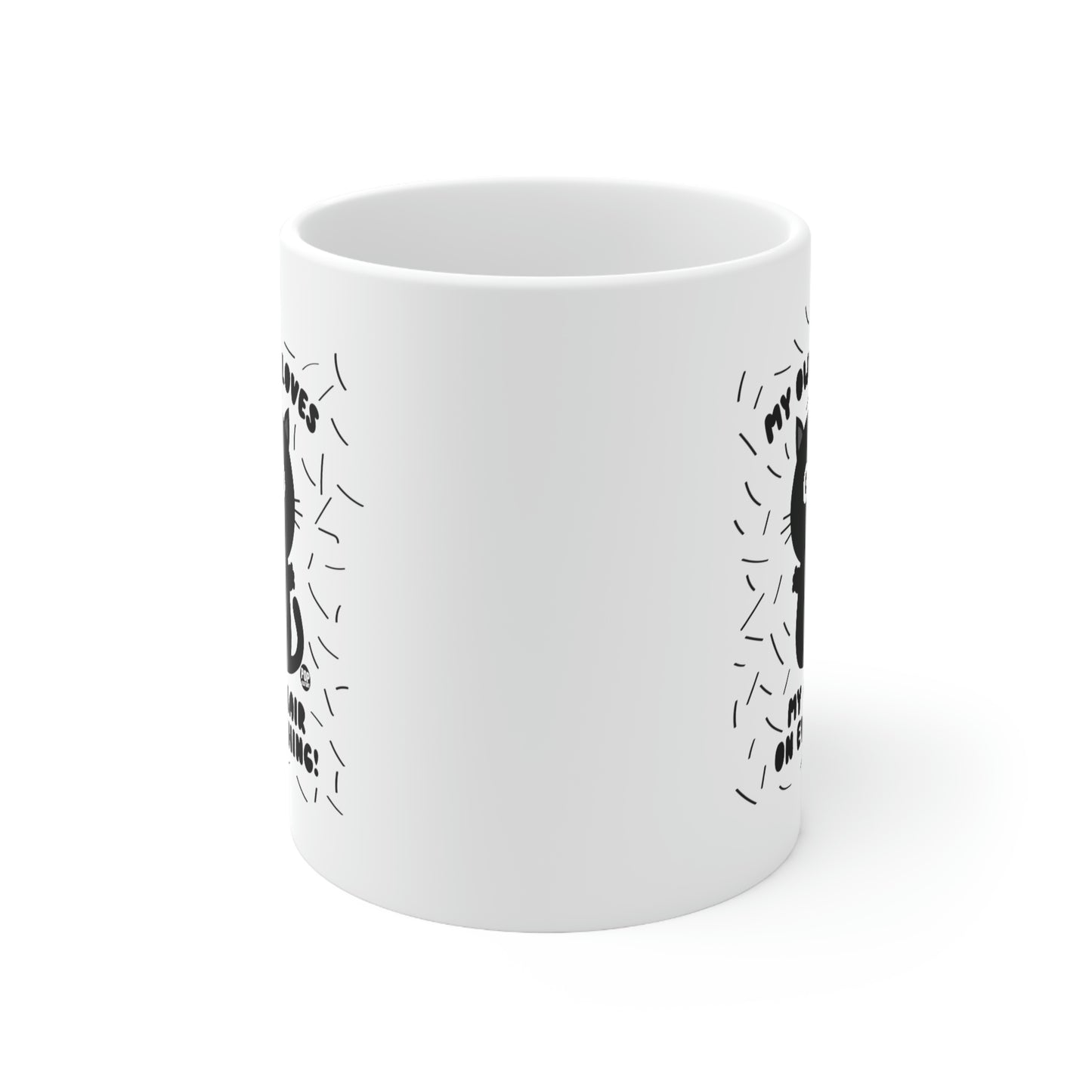 MY OWNER LOVES MY CAT HAIR ON EVERYTHING! CAT COFFEE MUG