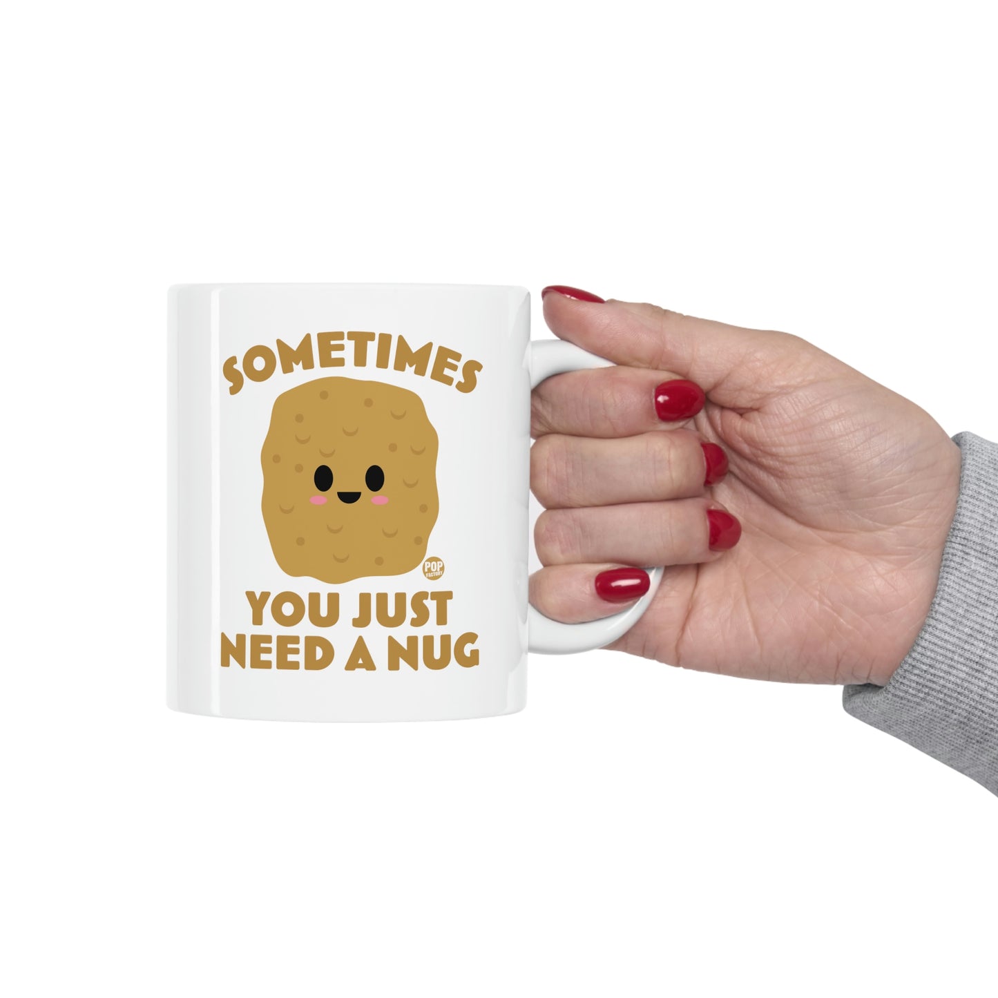 Sometimes Need A Nug Mug