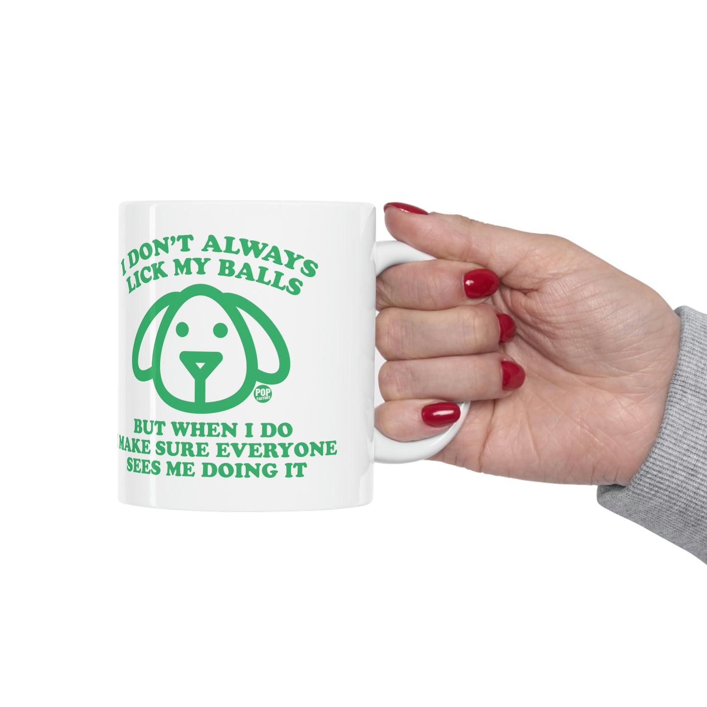 I DON'T ALWAYS LICK MY BALLS DOG COFFEE MUG