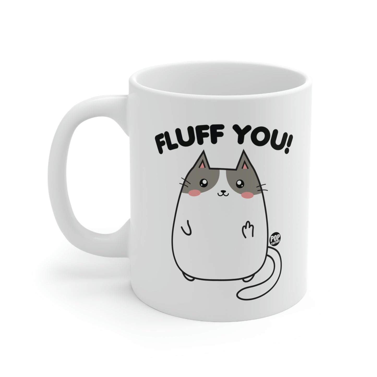 Fluff You Mug – Funny “Fluff You!” Cat Coffee Cup by Pop Factory® | Sarcastic Gift for Cat Lovers