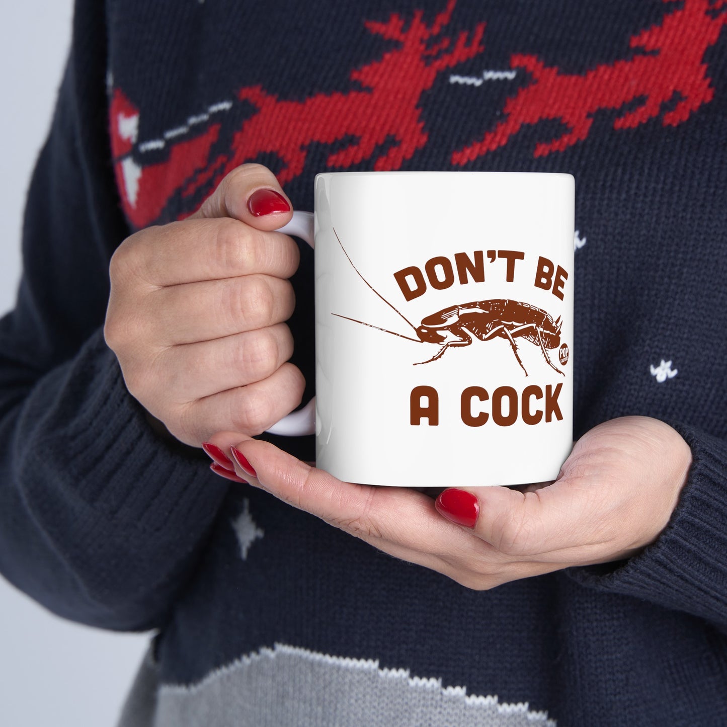 Don't Be A Cock Roach Mug