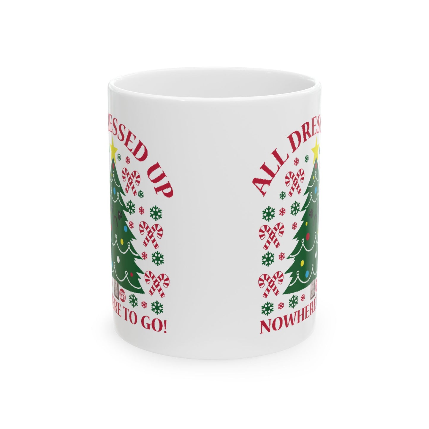 All Dressed Up Christmas Tree Mug, Funny Xmas Tree Mug, All Dressed Up No Where To Go Xmas Mug