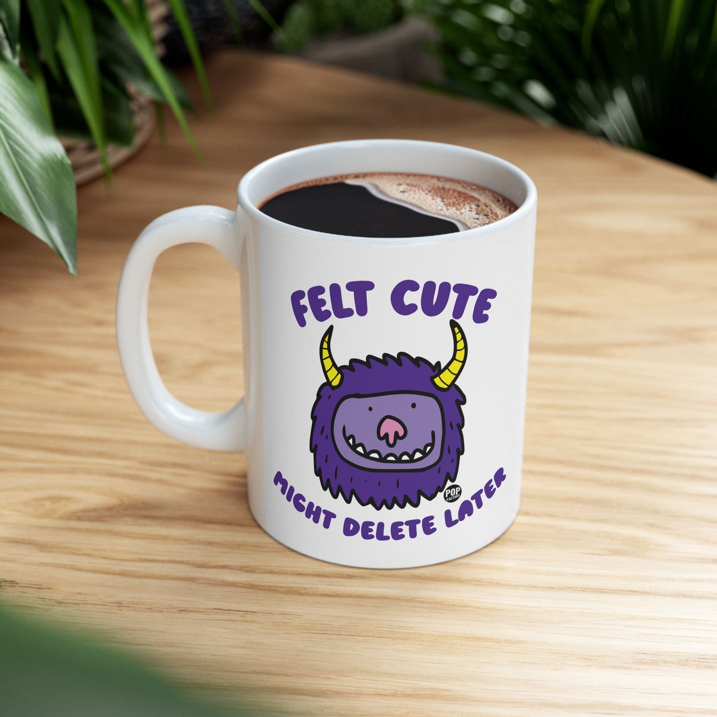 Felt Cute Might Delete Later Monster Mug