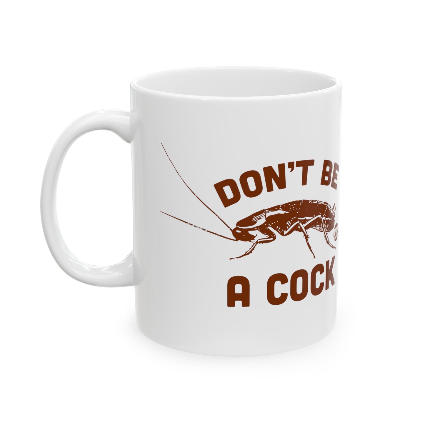 Don't Be A Cock Roach Mug