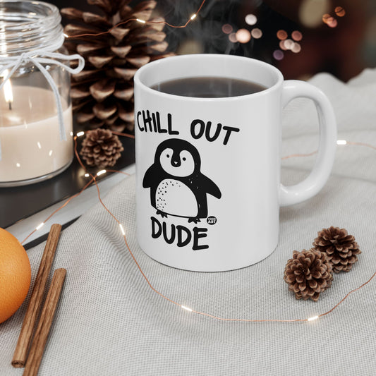 Chill Out Dude Penguin Mug, Funny Penguin Coffee Mug