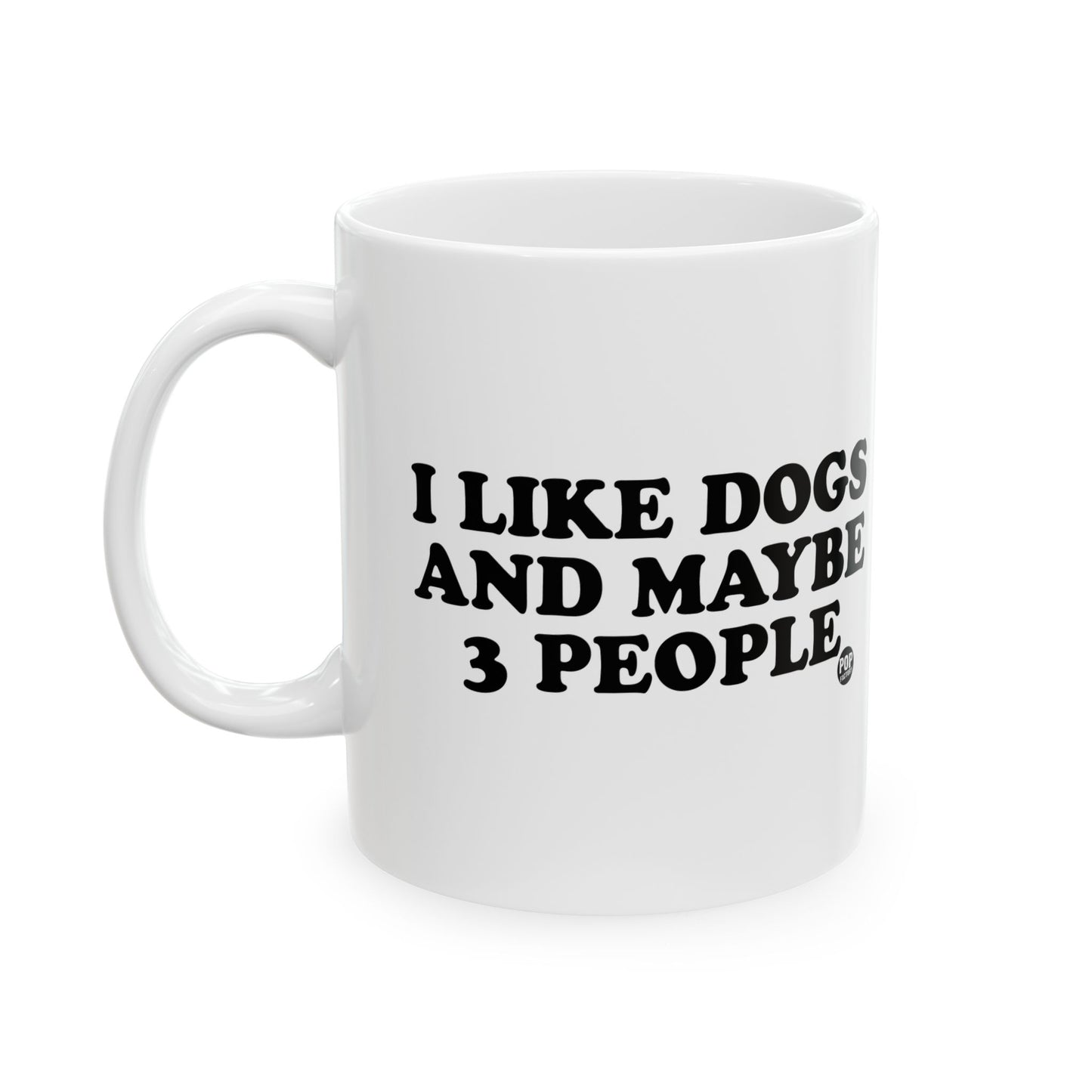 I LIKE DOGS AND MAYBE 3 PEOPLE COFEE MUG