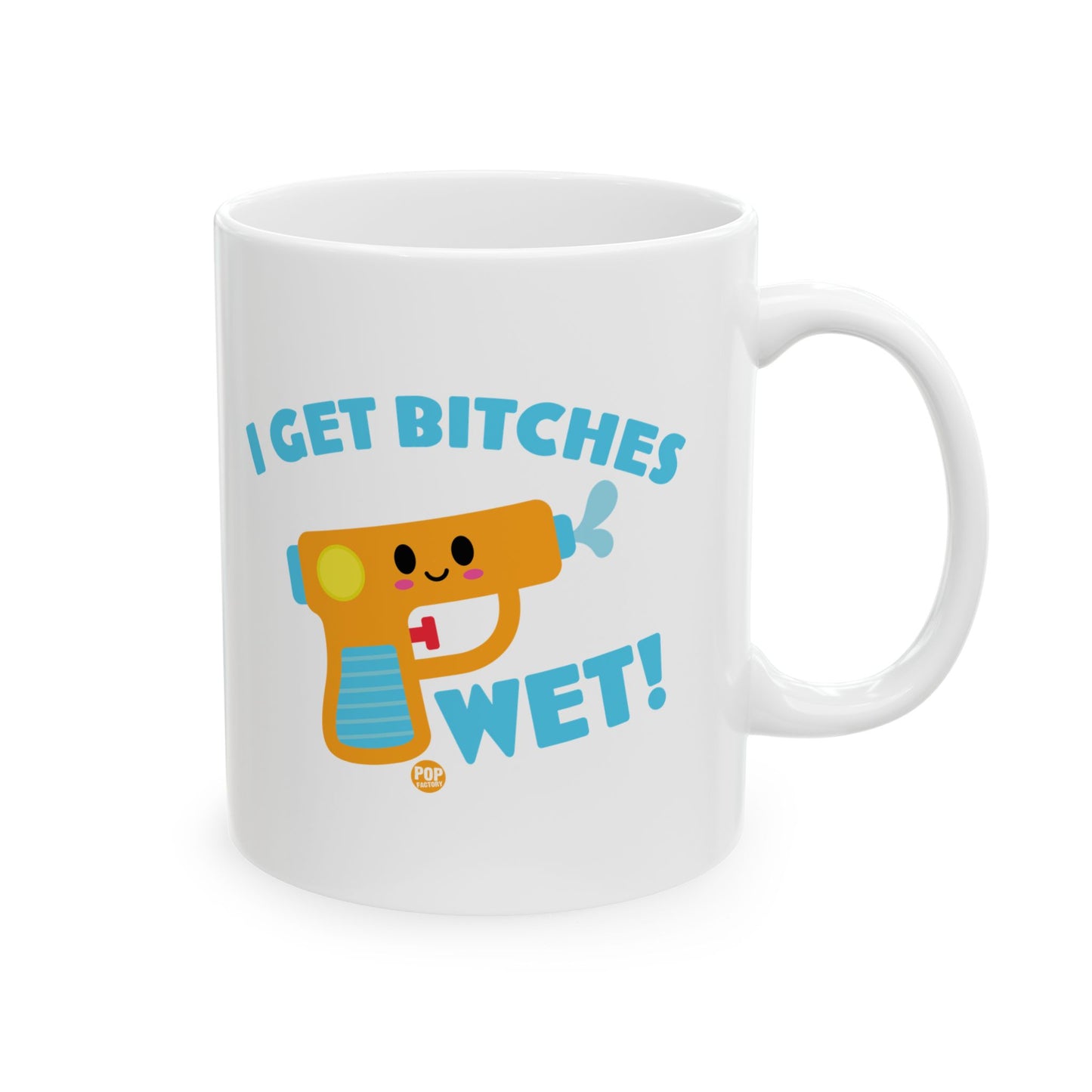 I Get Bitches Wet Squirt Gun Mug