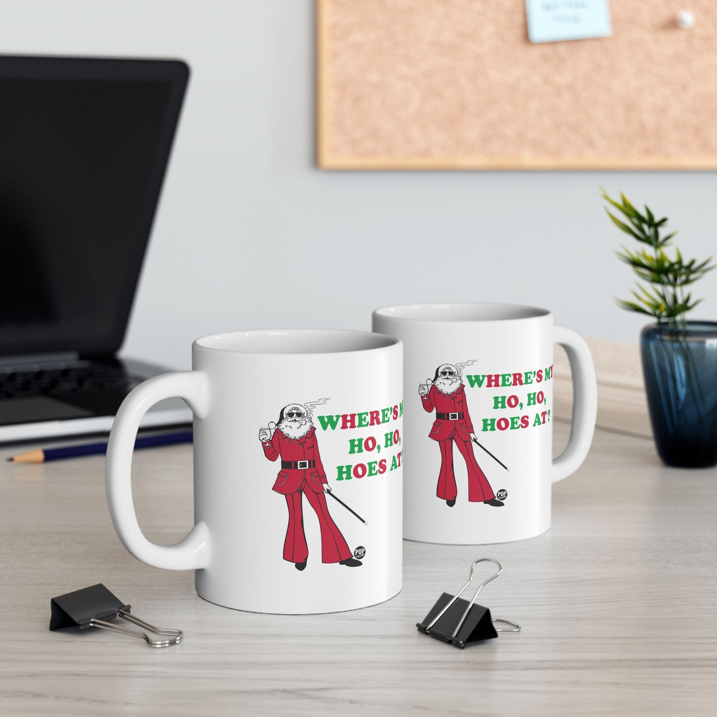 WHERER IS MY HO, HO, HOES AT? COFFEE COFFEE MUG