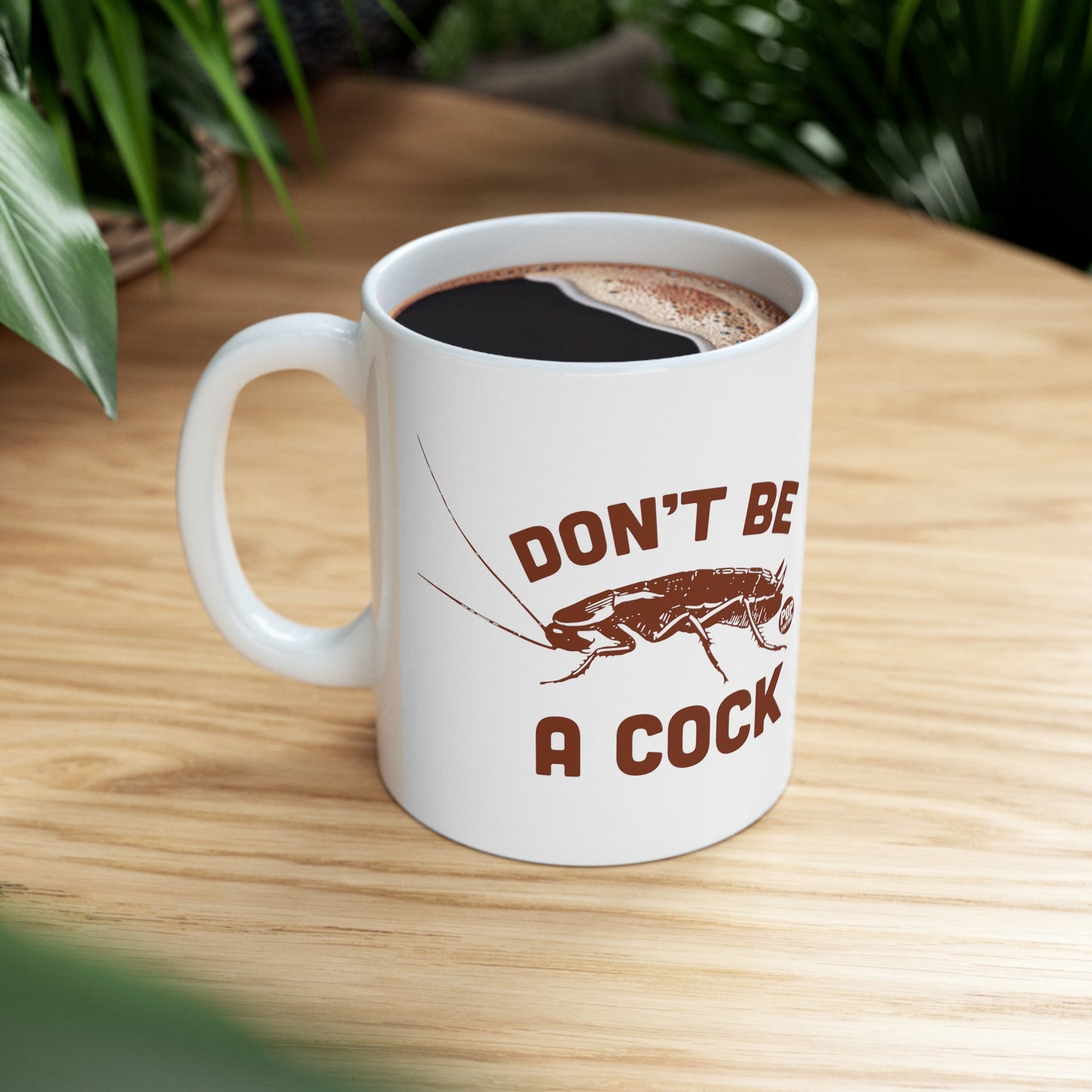 Don't Be A Cock Roach Mug