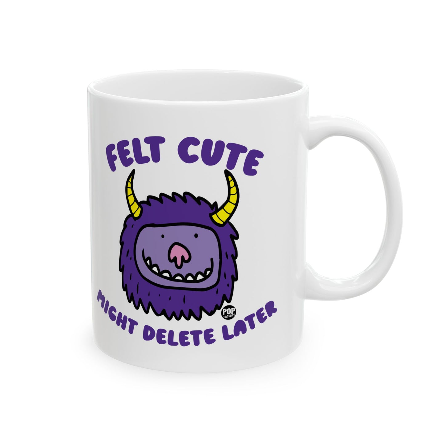 Felt Cute Might Delete Later Monster Mug