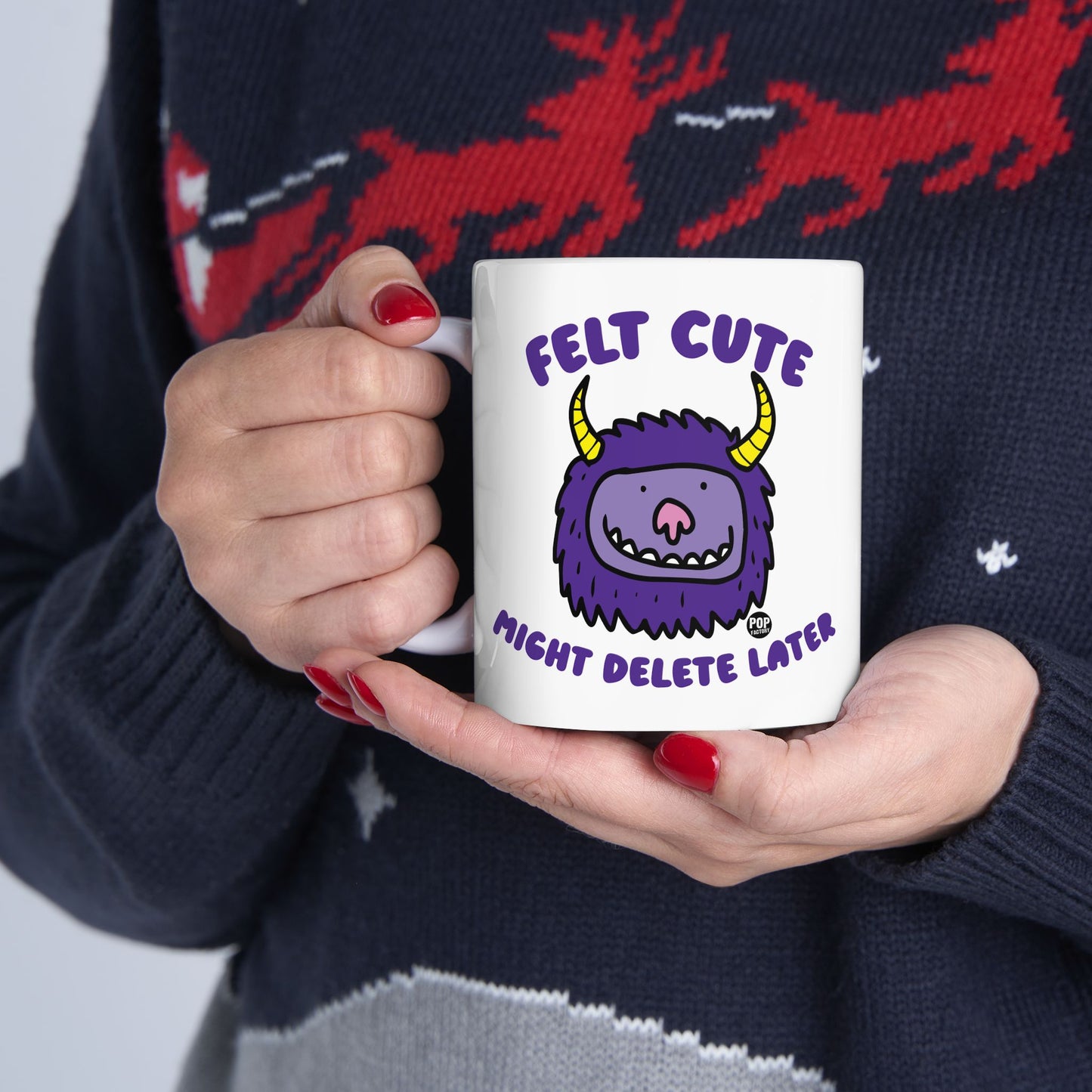 Felt Cute Might Delete Later Monster Mug