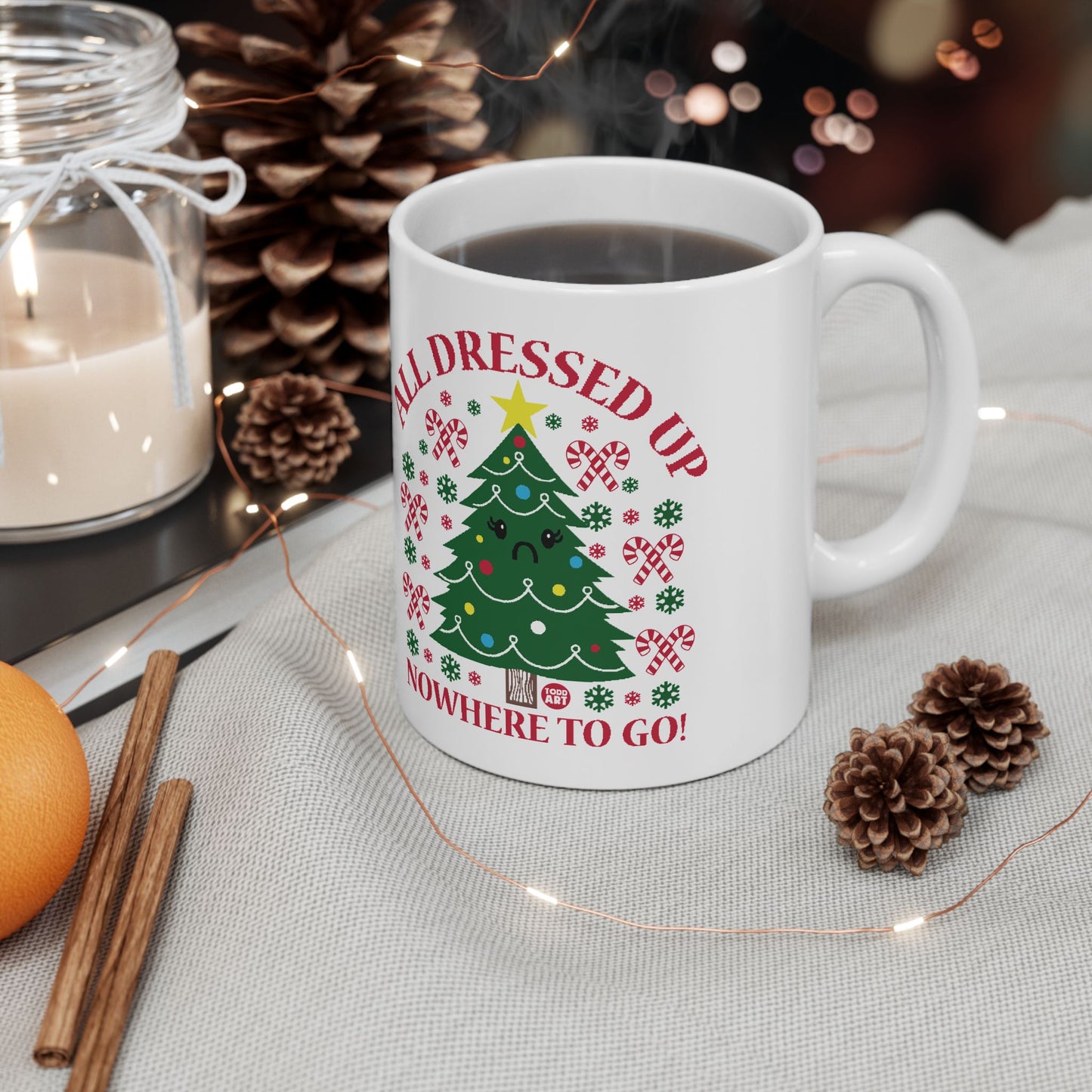 All Dressed Up Christmas Tree Mug, Funny Xmas Tree Mug, All Dressed Up No Where To Go Xmas Mug