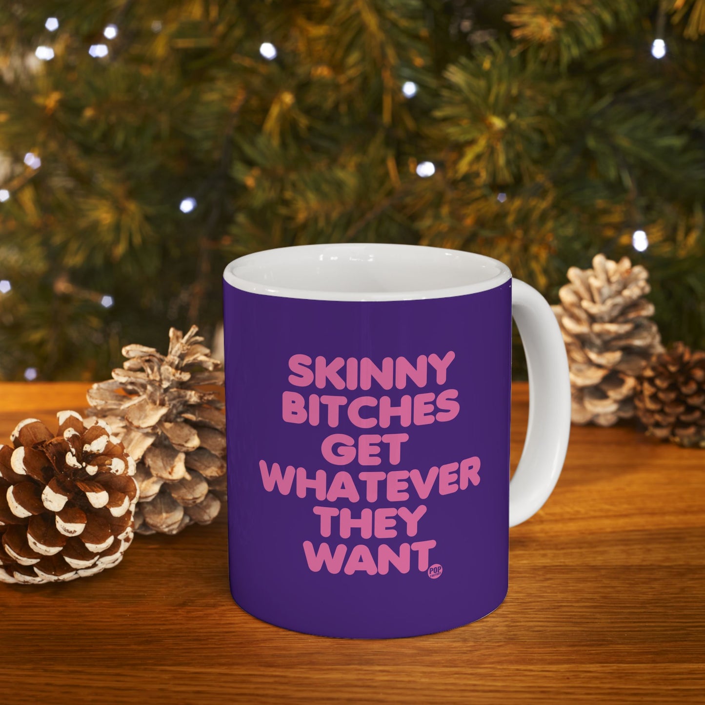 Skinny Bitches Get Whatever They Want Mug