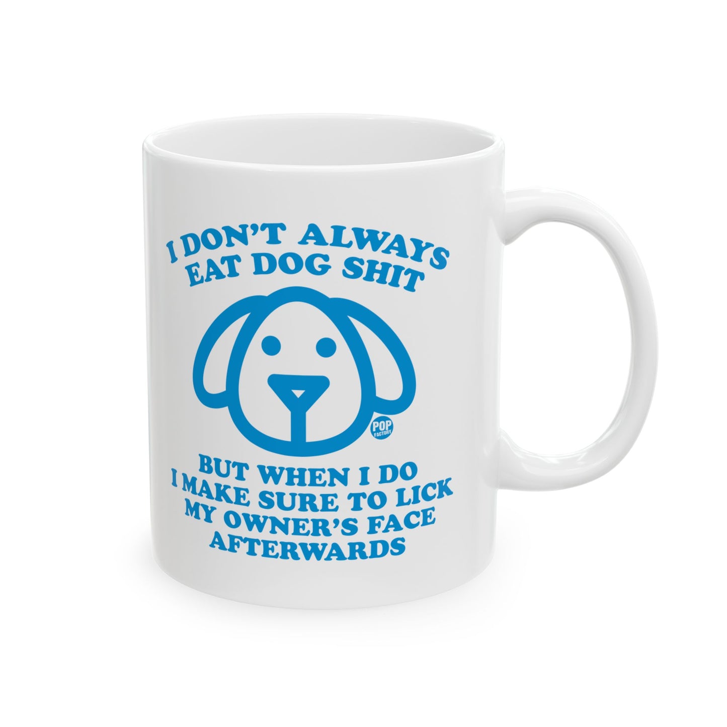 I Don't Always Eat Dog Shit Dog Mug