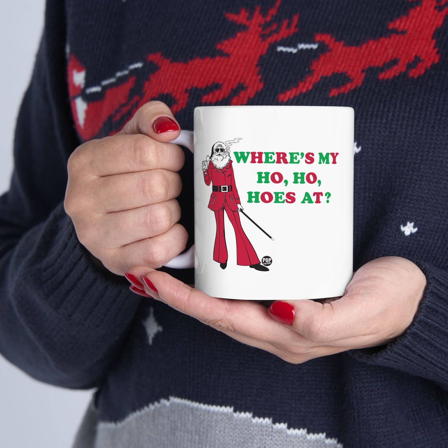 WHERER IS MY HO, HO, HOES AT? COFFEE COFFEE MUG