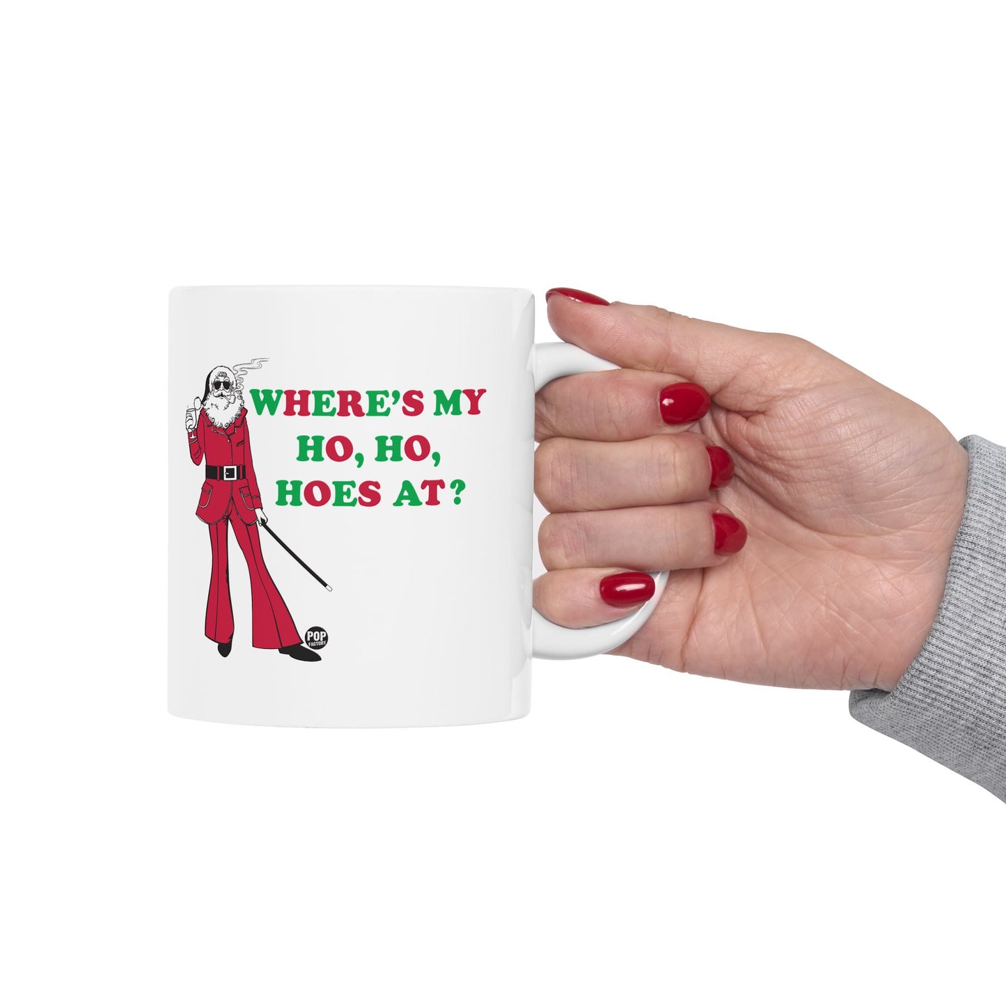 WHERER IS MY HO, HO, HOES AT? COFFEE COFFEE MUG