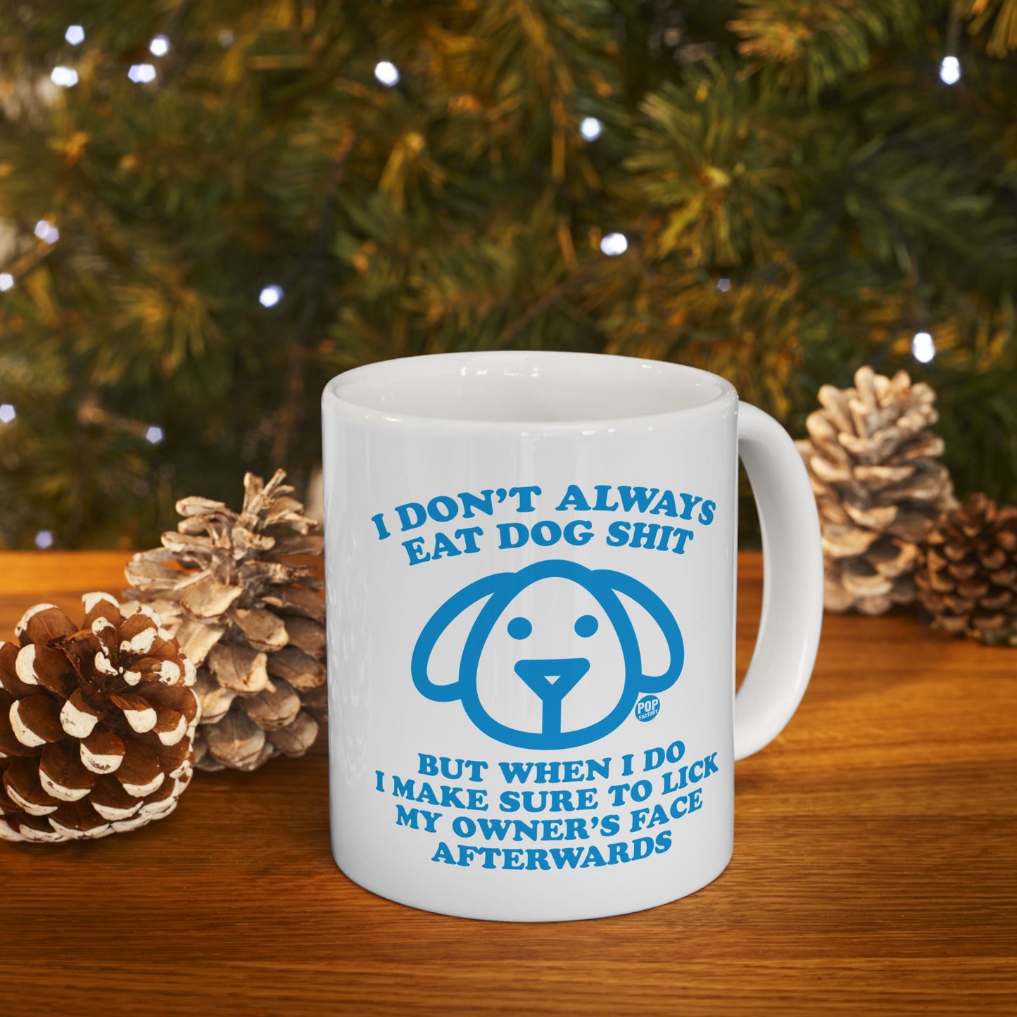 I Don't Always Eat Dog Shit Dog Mug