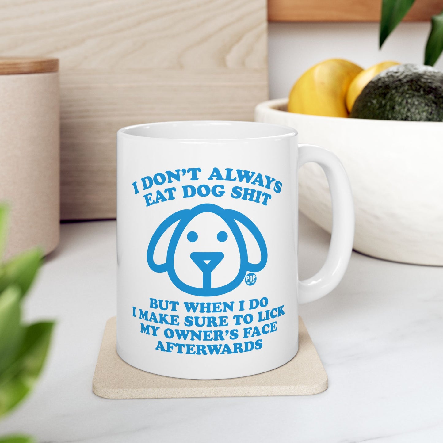 I Don't Always Eat Dog Shit Dog Mug