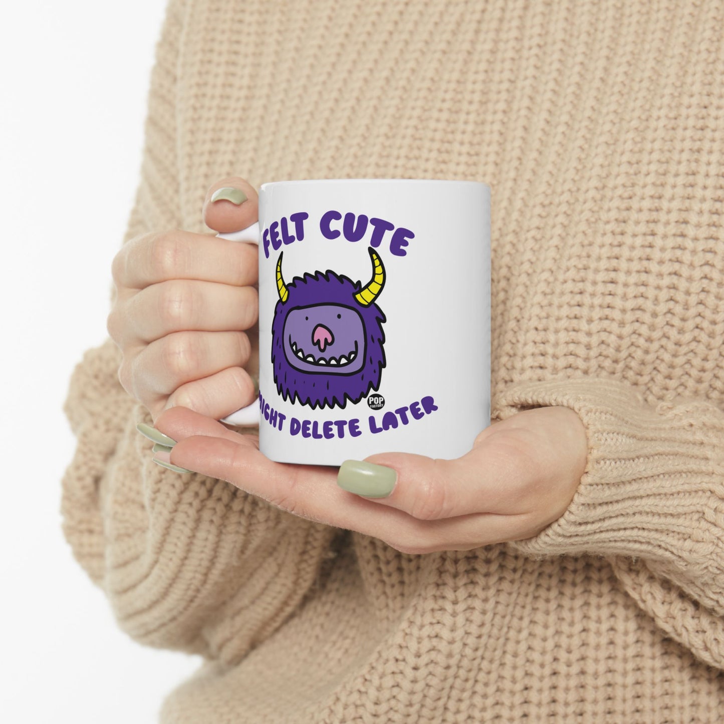 Felt Cute Might Delete Later Monster Mug