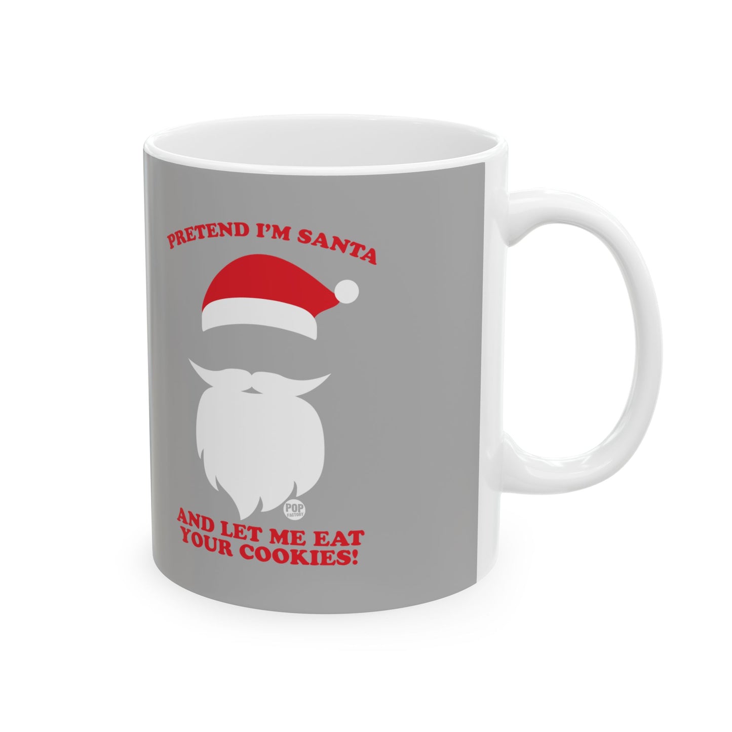 Pretend I'm Santa Eat Cookies Mug