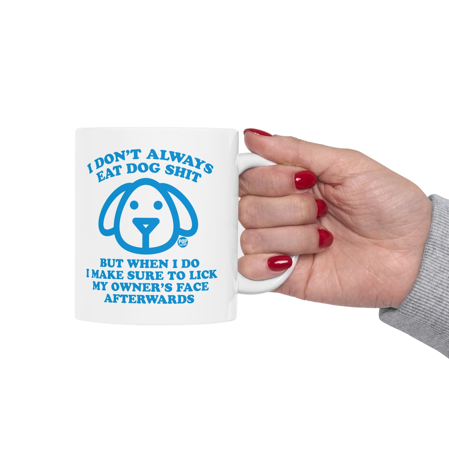 I Don't Always Eat Dog Shit Dog Mug