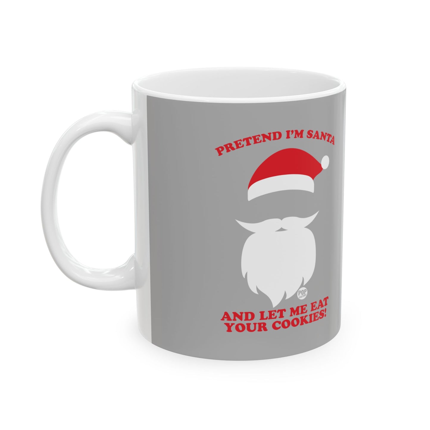 Pretend I'm Santa Eat Cookies Mug