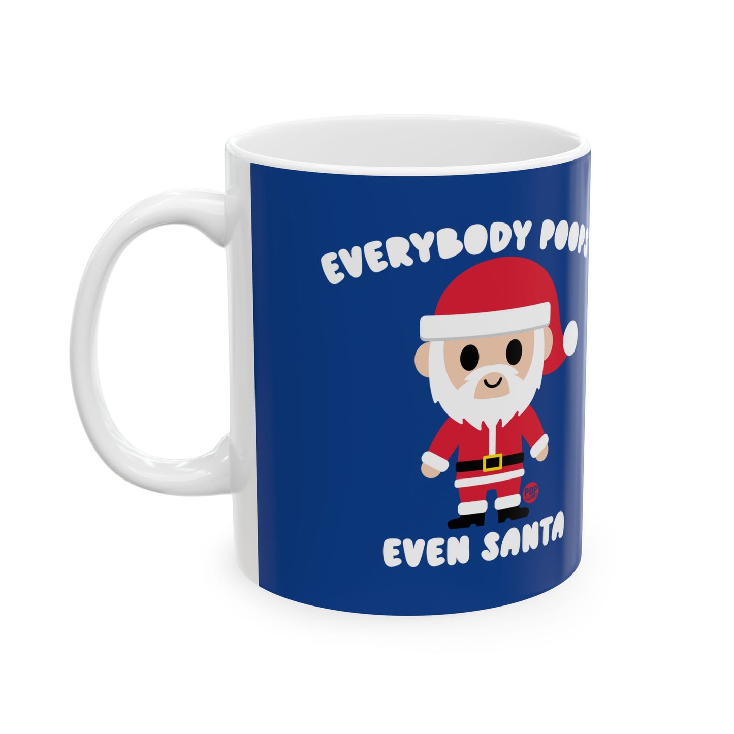 EVERYBODY POOPS EVEN SANTA COFFEE MUG