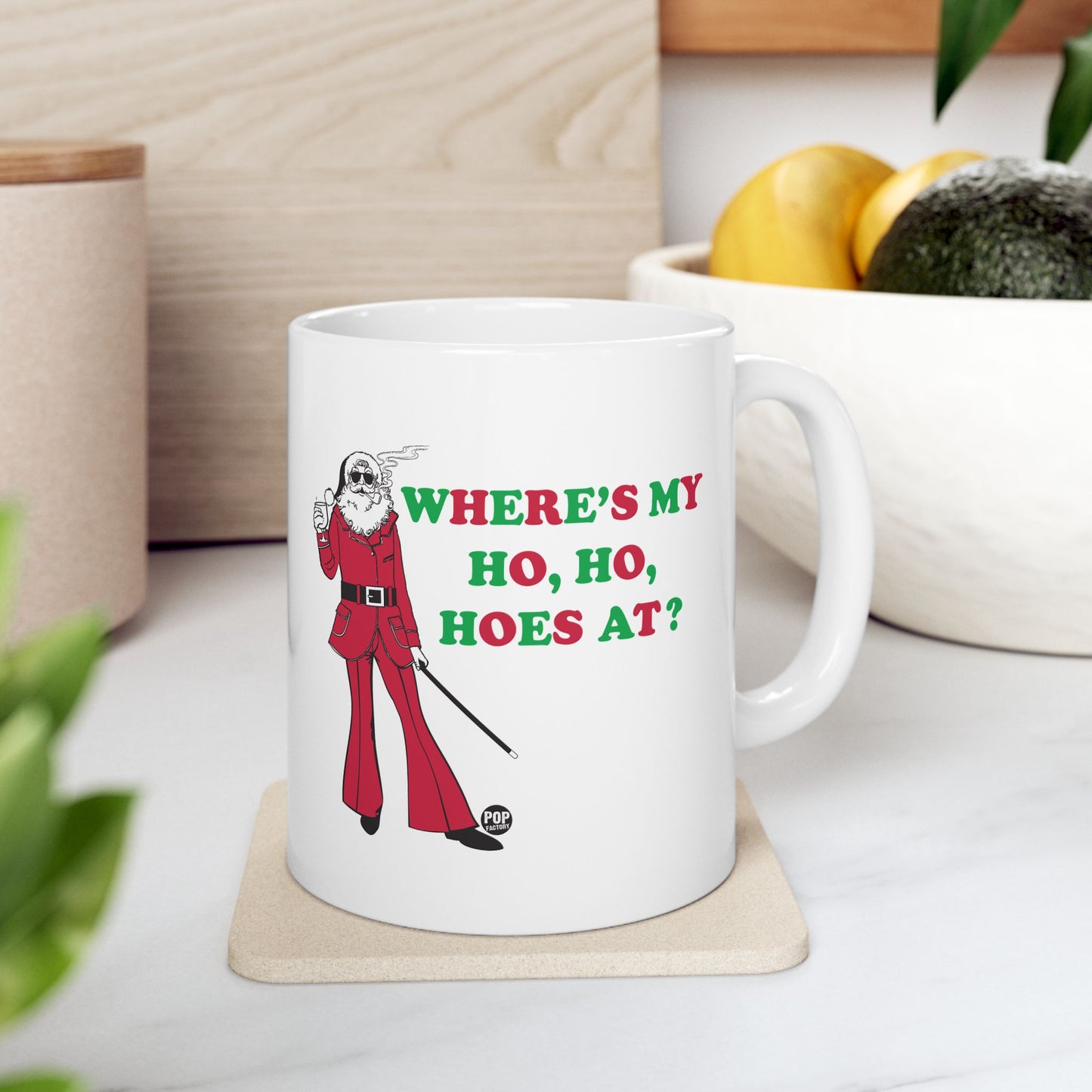 WHERER IS MY HO, HO, HOES AT? COFFEE COFFEE MUG