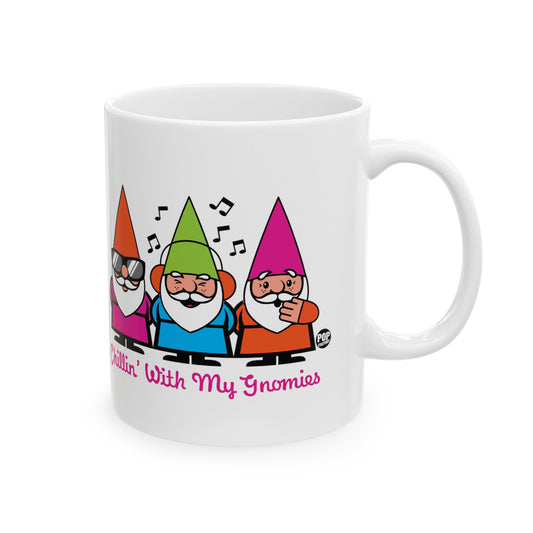 Chillin With My Gnomies Mug