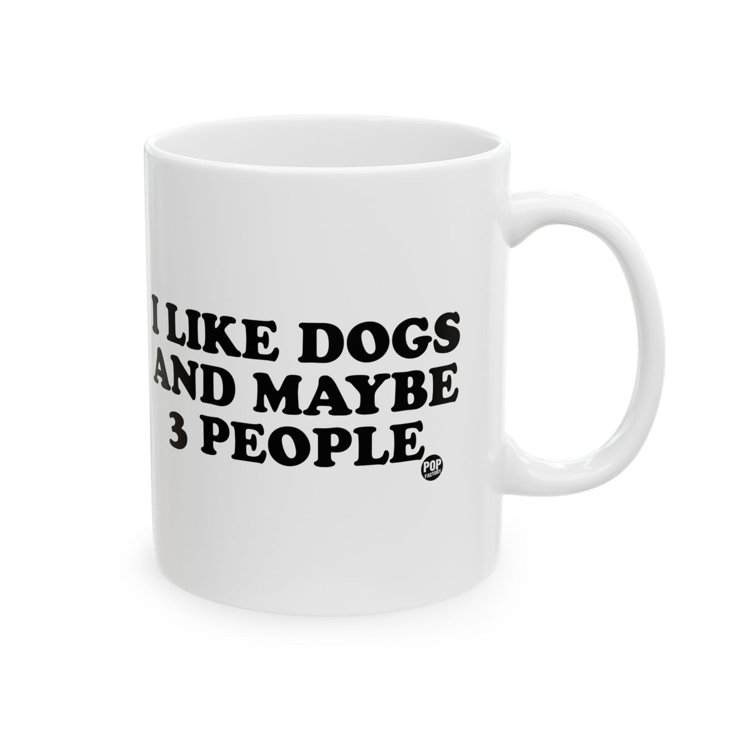 I LIKE DOGS AND MAYBE 3 PEOPLE COFEE MUG