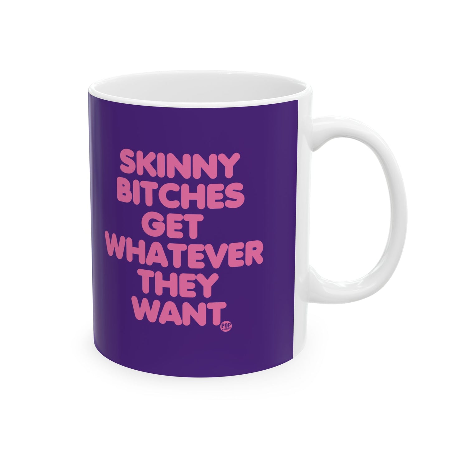 Skinny Bitches Get Whatever They Want Mug
