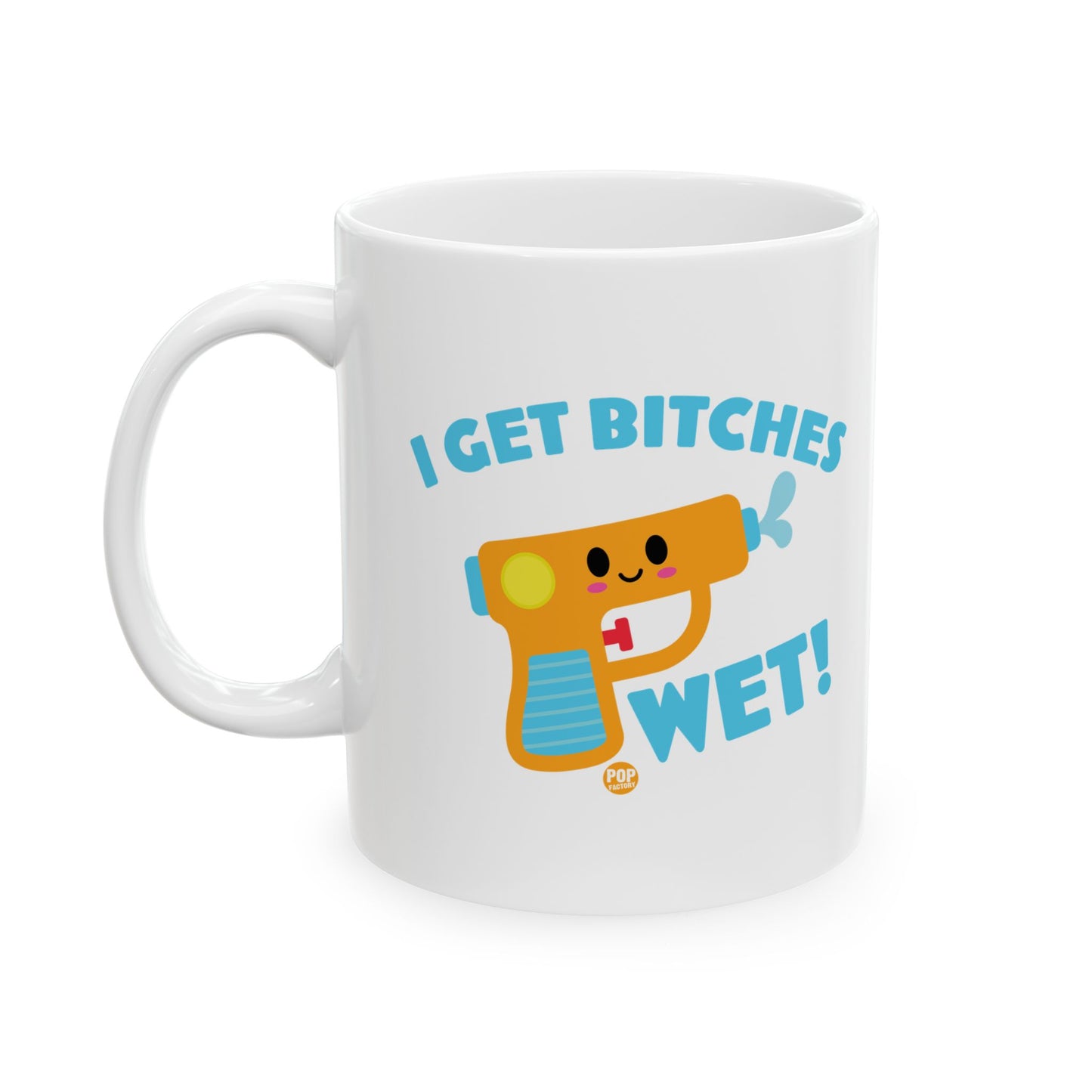 I Get Bitches Wet Squirt Gun Mug