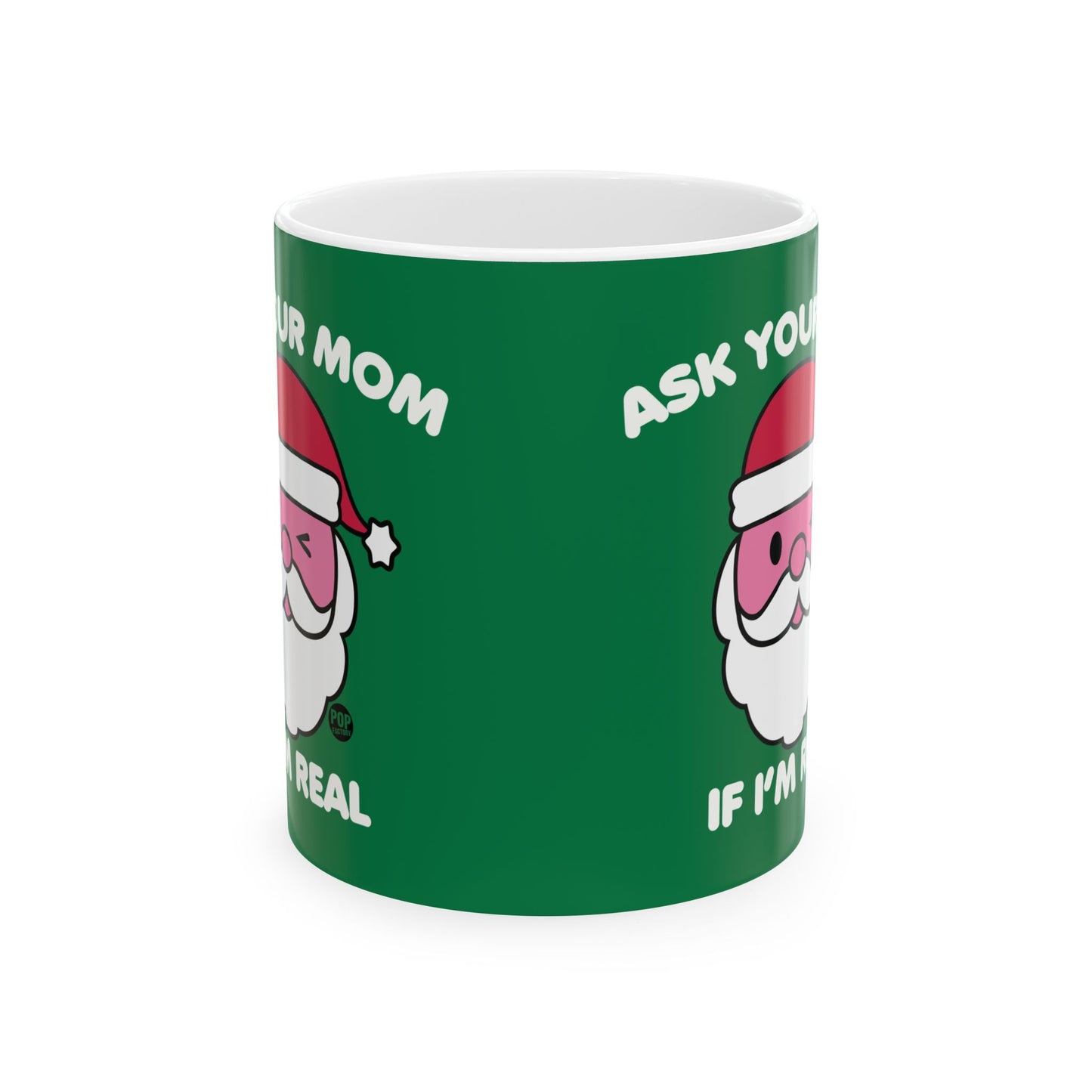 Ask Your Mom If I’m Real Mug – Funny Santa Christmas Coffee Cup – 11oz Ceramic Holiday Gift – StupidMug by Pop Factory