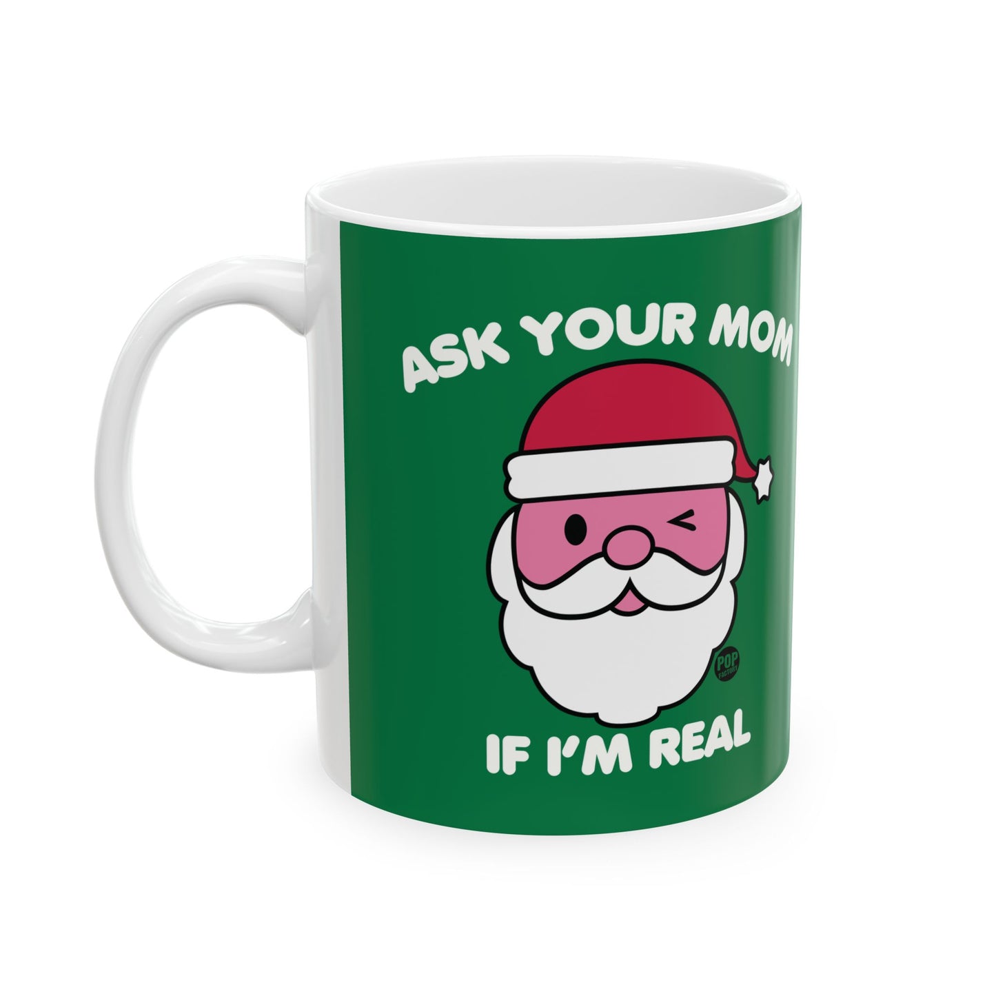 Ask Your Mom If I’m Real Mug – Funny Santa Christmas Coffee Cup – 11oz Ceramic Holiday Gift – StupidMug by Pop Factory