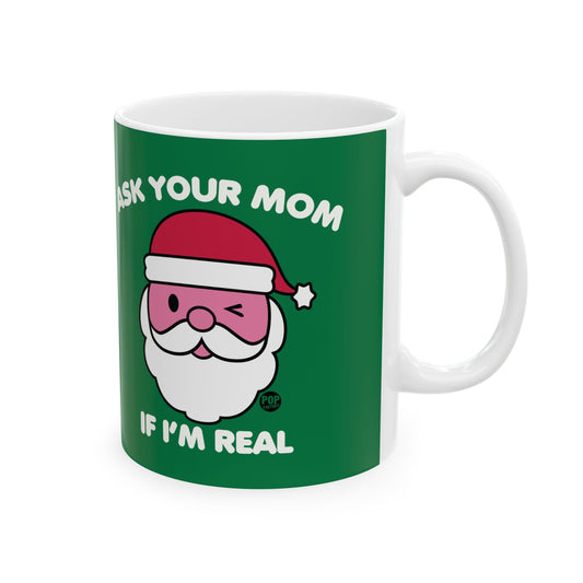 Funny Christmas mug with winking Santa that says Ask Your Mom If I’m Real – 11oz ceramic holiday humor cup by StupidMug