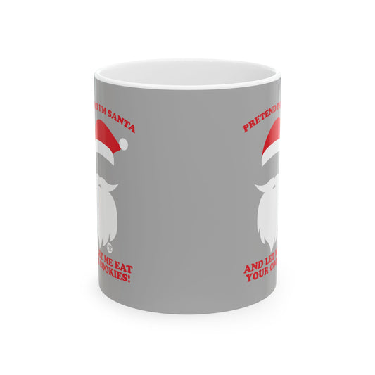 Funny Christmas mug that says “Pretend I’m Santa and Let Me Eat Your Cookies” by Pop Factory – gray holiday coffee cup
