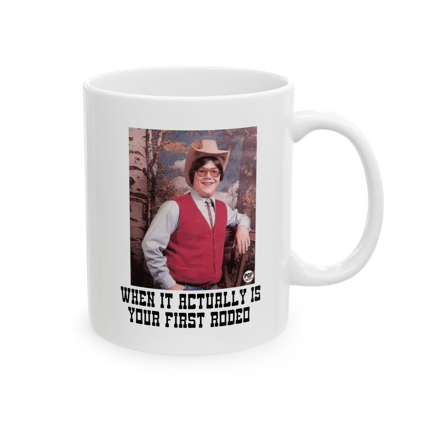 First Rodeo Mug – “When it actually is your first rodeo” 11 oz ceramic coffee cup by StupidMug/Pop Factory. Dishwasher & microwave safe gag gift