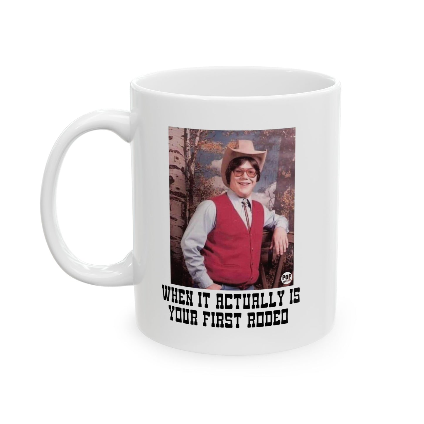 First Rodeo Mug – “When it actually is your first rodeo” 11 oz ceramic coffee cup by StupidMug/Pop Factory. Dishwasher & microwave safe gag gift