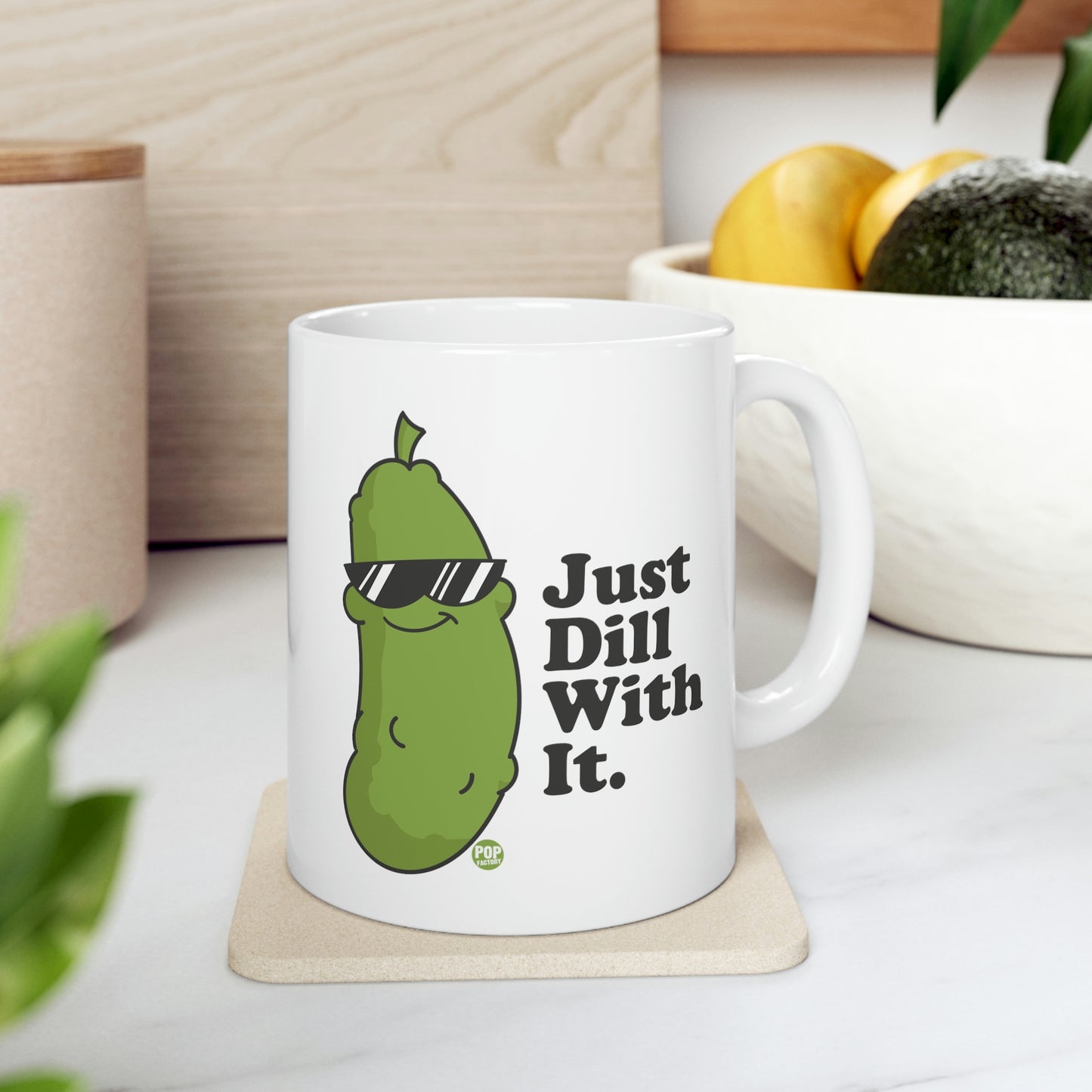 JUST DILL WITH IT COFFEE MUG