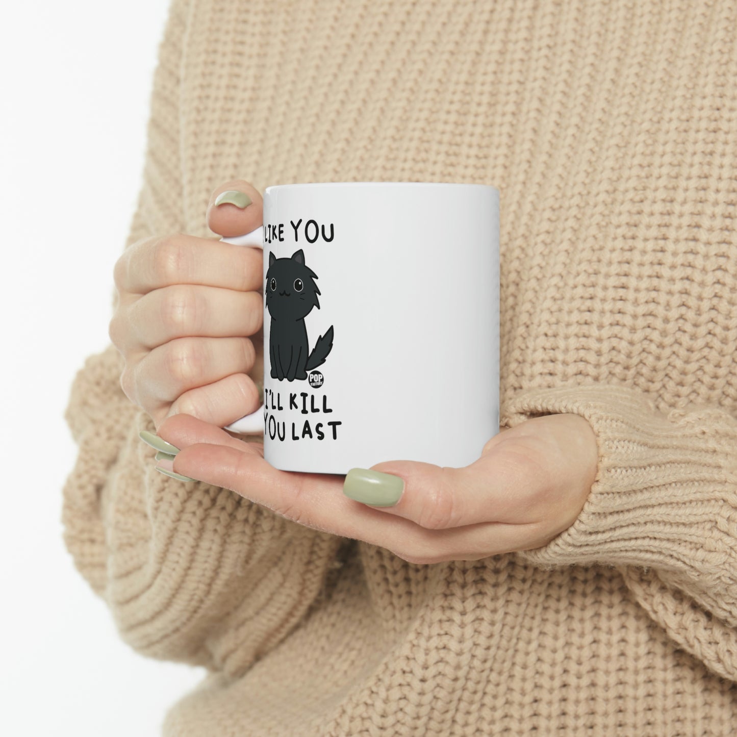 I LIKE YOU, I'LL KILL YOU LAST CAT COFFEE MUG