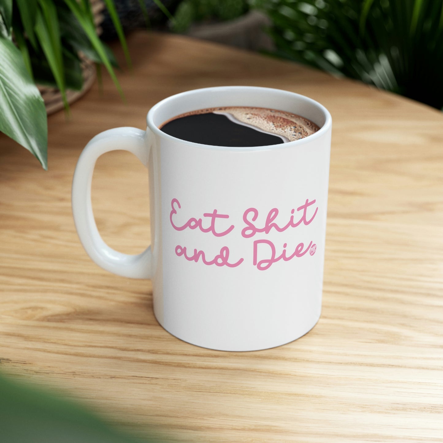 EAT SHIT AND DIES COFFEE MUG