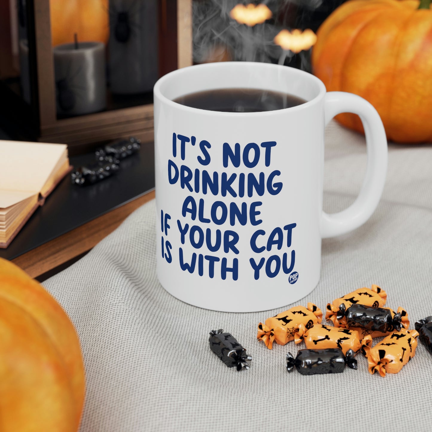 IT'S NOT DRINKING ALONE IF YOUR CAT IS WITH YOU COFFEE MUG