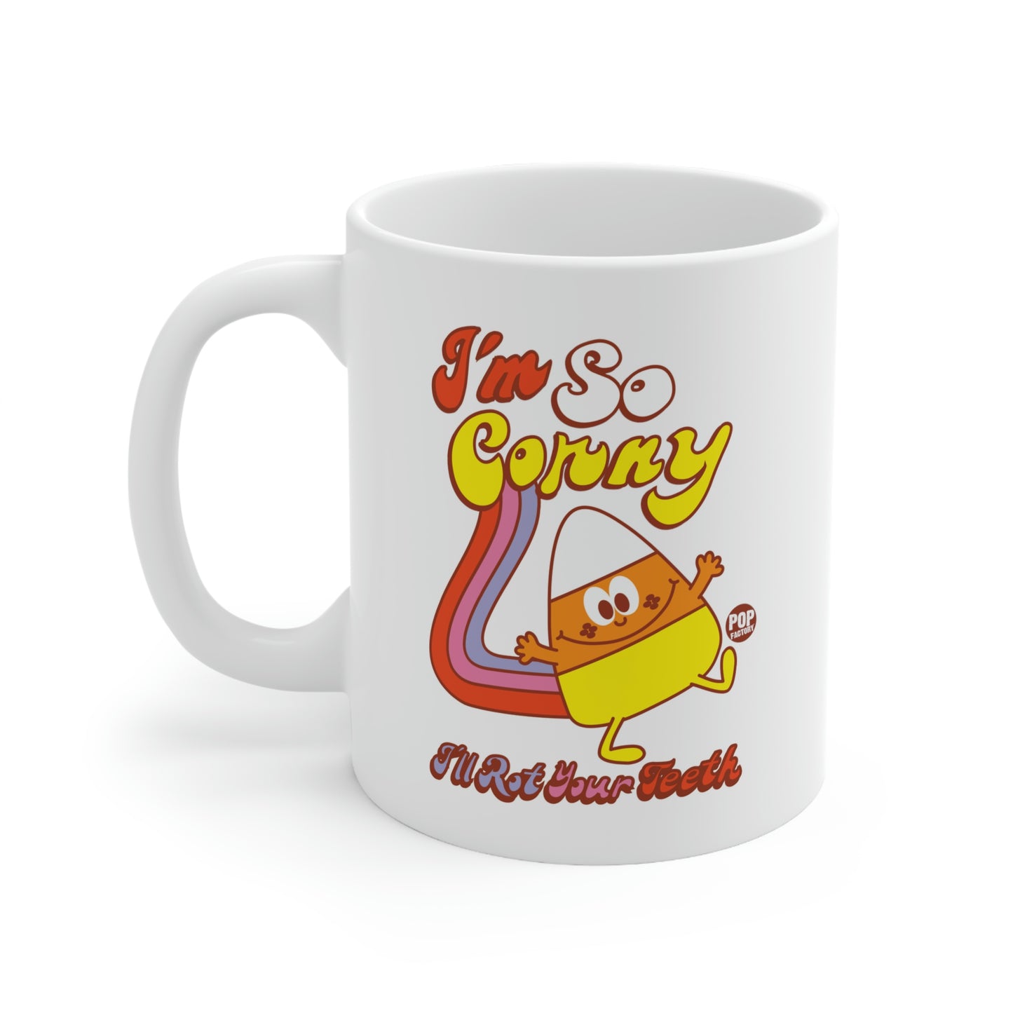 FUNSHINE-I'M SO CORNY, I'LL ROT YOUR TEETH COFFEE MUG